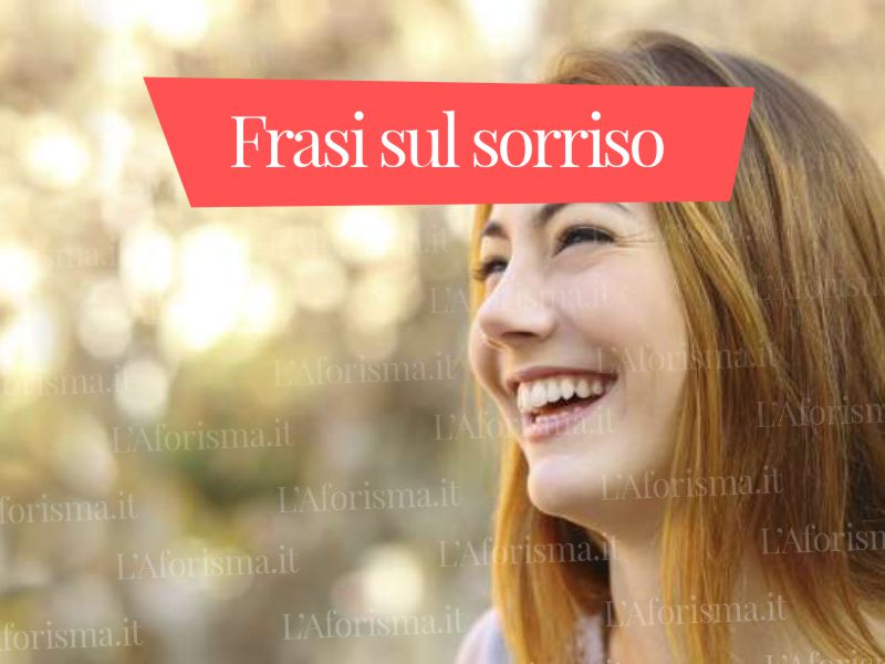 Frai aforismi sul sorriso e sul sorridere L'Aforisma.it